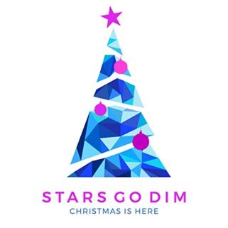 Stars go dim xmas is here